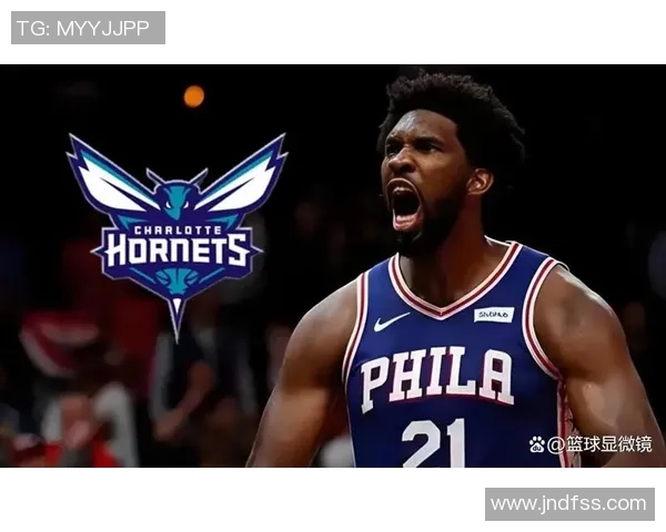 恩比德与鲍尔对决激烈76人半场微弱领先黄蜂三分球大战精彩纷呈 恩比德与鲍尔对决激烈76人半场微弱领先黄蜂三分球大战精彩纷呈