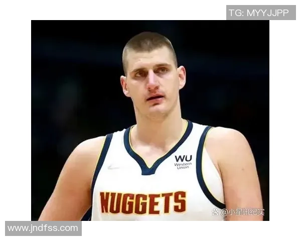 火箭队应增加谢泼德出场时间约基奇向申京展示未来挑战与成长